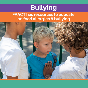 FAACT has resources to educate on food allergies & bullying with bullying crossed out